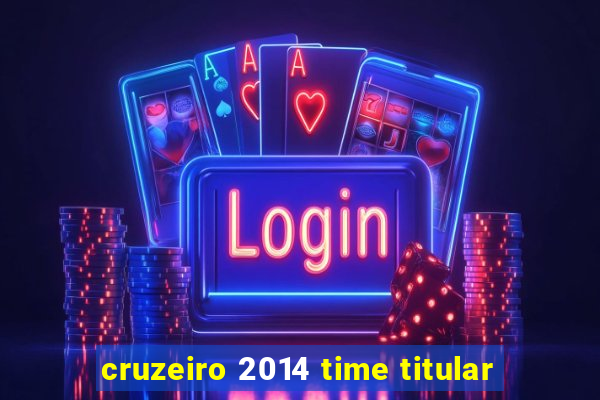 cruzeiro 2014 time titular